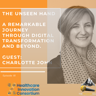 Charlotte John – The Unseen Hand, A Remarkable Journey Through Digital Transformation and Beyond. #81