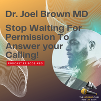 Dr. Joel Brown – Stop Waiting For Permission To Answer Your Calling! #80