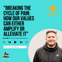 Rhys Thomas – ”Breaking the Cycle of Pain: How Our Values Can Either Amplify or Alleviate It” #84